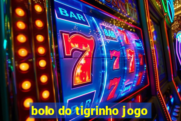 bolo do tigrinho jogo